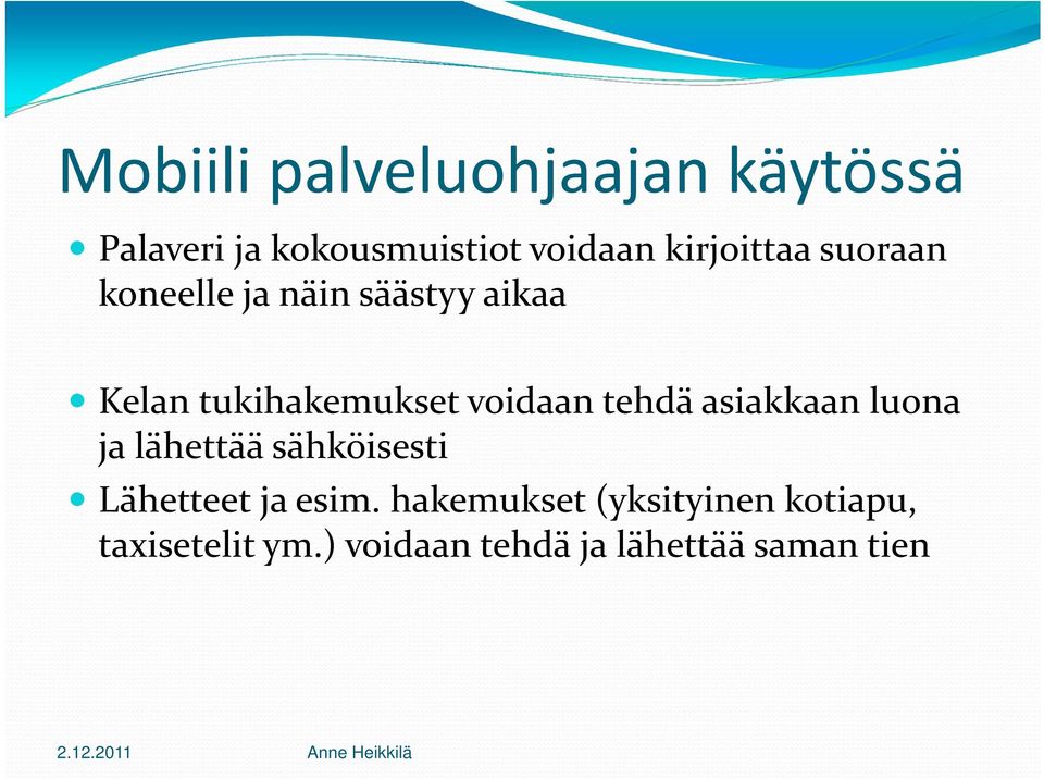 voidaan tehdä asiakkaan luona ja lähettää sähköisesti Lähetteet ja esim.