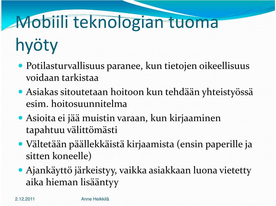 hoitosuunnitelma Asioita ei jää muistin varaan, kun kirjaaminen tapahtuu välittömästi Vältetään