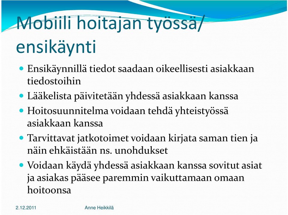 yhteistyössä asiakkaan kanssa Tarvittavat jatkotoimet voidaan kirjata saman tien ja näin ehkäistään