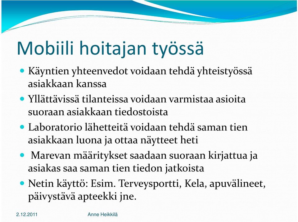 saman tien asiakkaan luona ja ottaa näytteet heti Marevan määritykset saadaan suoraan kirjattua ja asiakas