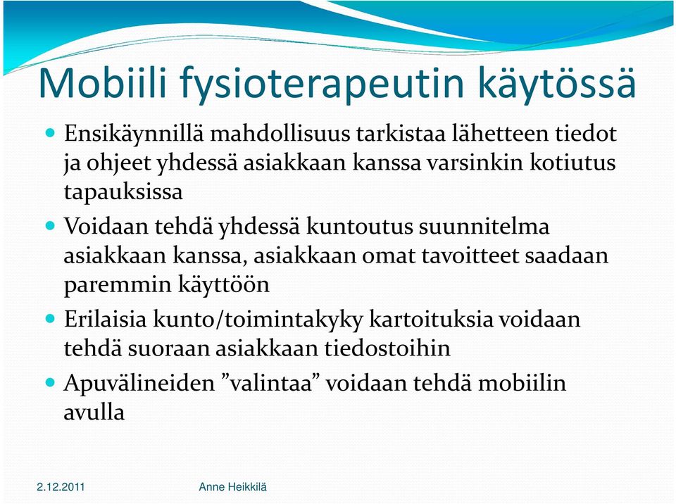 asiakkaan kanssa, asiakkaan omat tavoitteet saadaan paremmin käyttöön Erilaisia kunto/toimintakyky