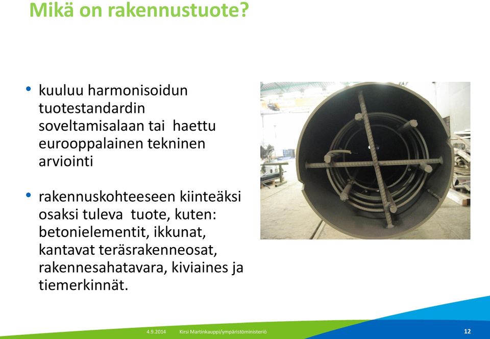 tekninen arviointi rakennuskohteeseen kiinteäksi osaksi tuleva tuote, kuten: