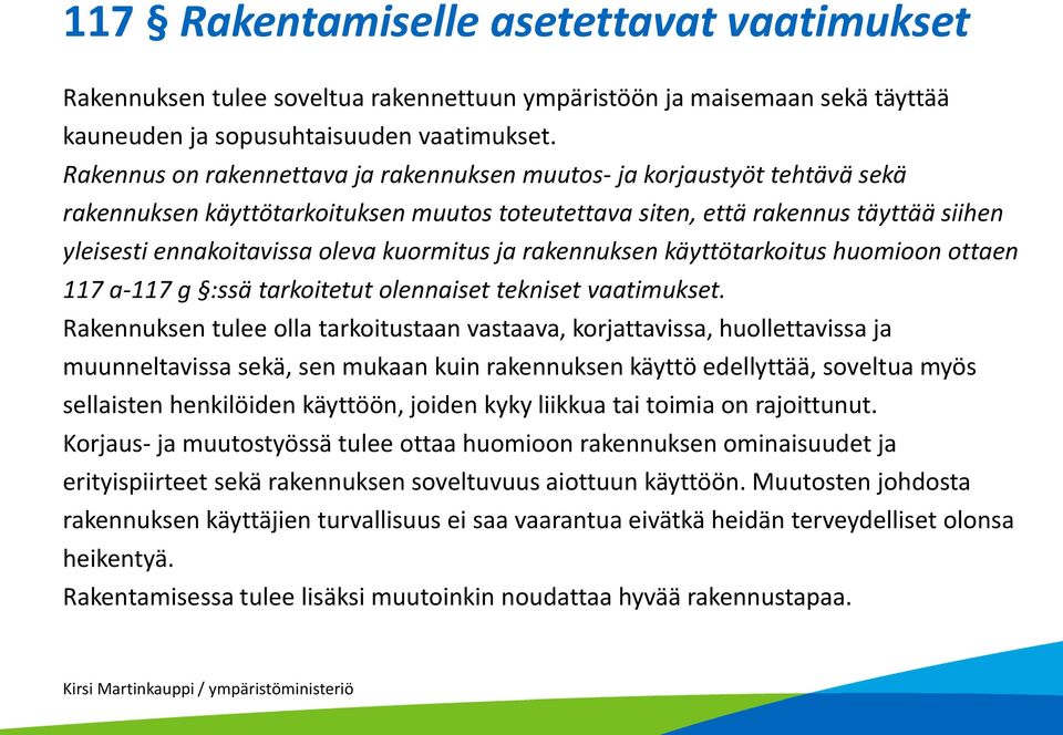 kuormitus ja rakennuksen käyttötarkoitus huomioon ottaen 117 a-117 g :ssä tarkoitetut olennaiset tekniset vaatimukset.