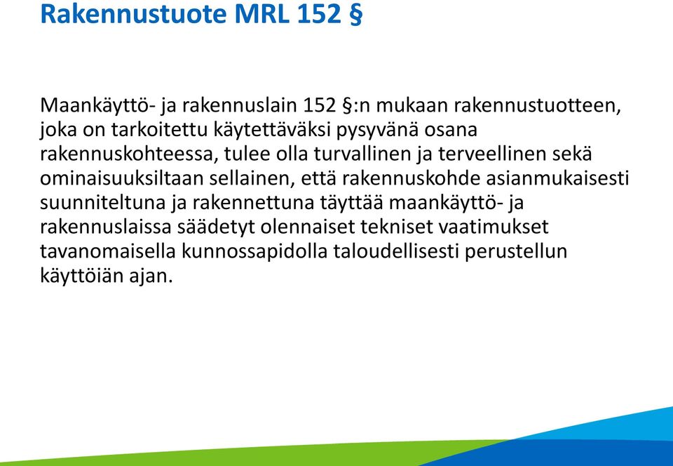 sellainen, että rakennuskohde asianmukaisesti suunniteltuna ja rakennettuna täyttää maankäyttö- ja