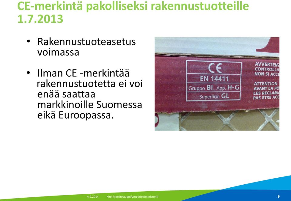 rakennustuotetta ei voi enää saattaa markkinoille