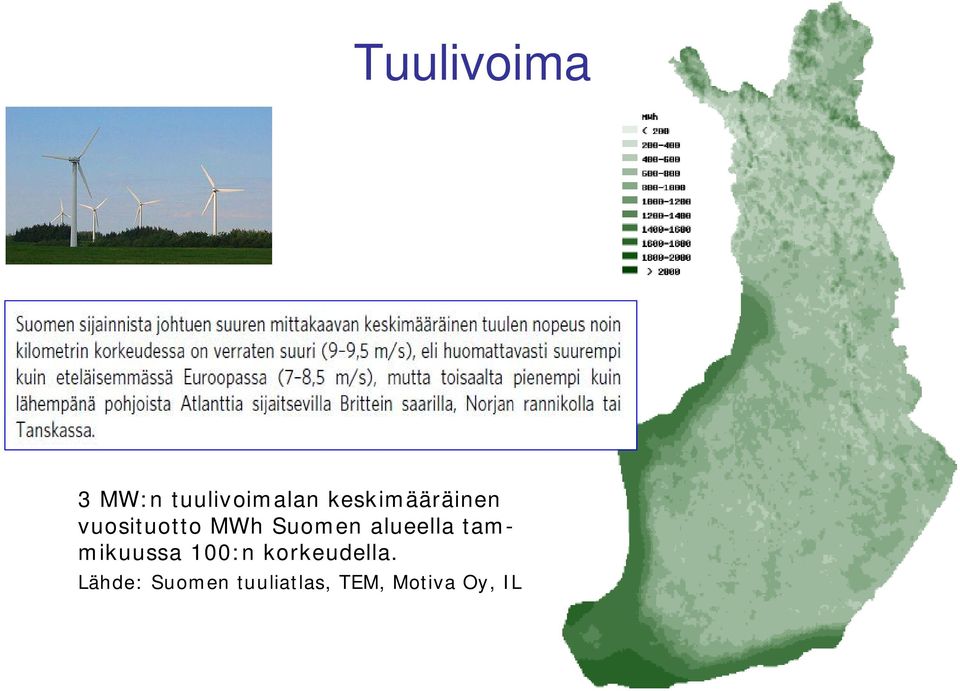 alueella tammikuussa 100:n korkeudella.