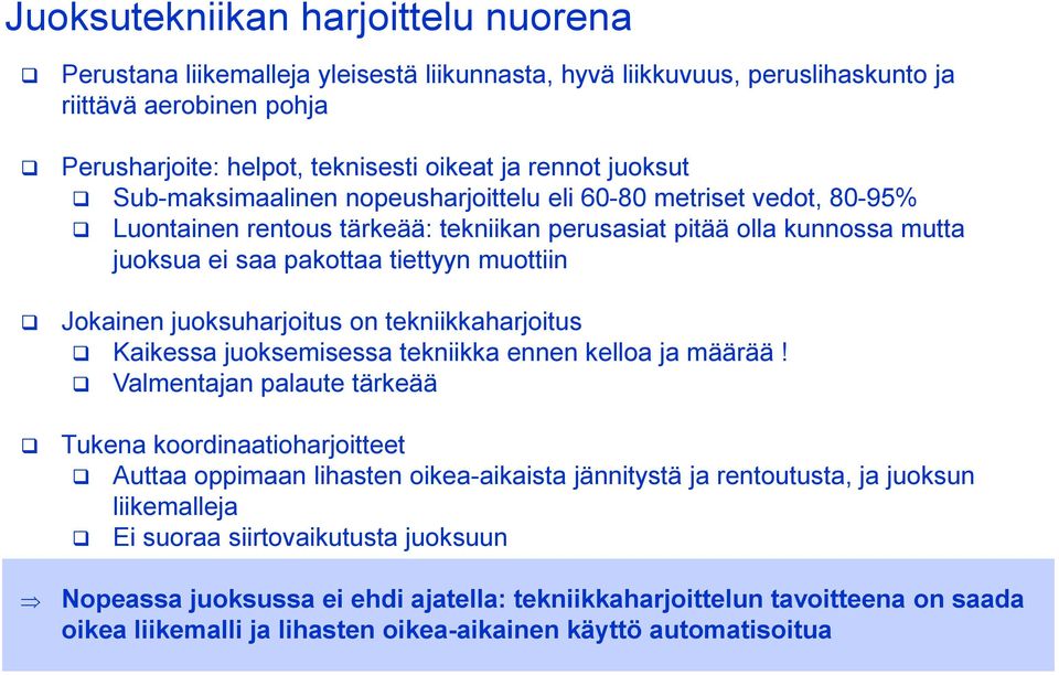 Jokainen juoksuharjoitus on tekniikkaharjoitus Kaikessa juoksemisessa tekniikka ennen kelloa ja määrää!