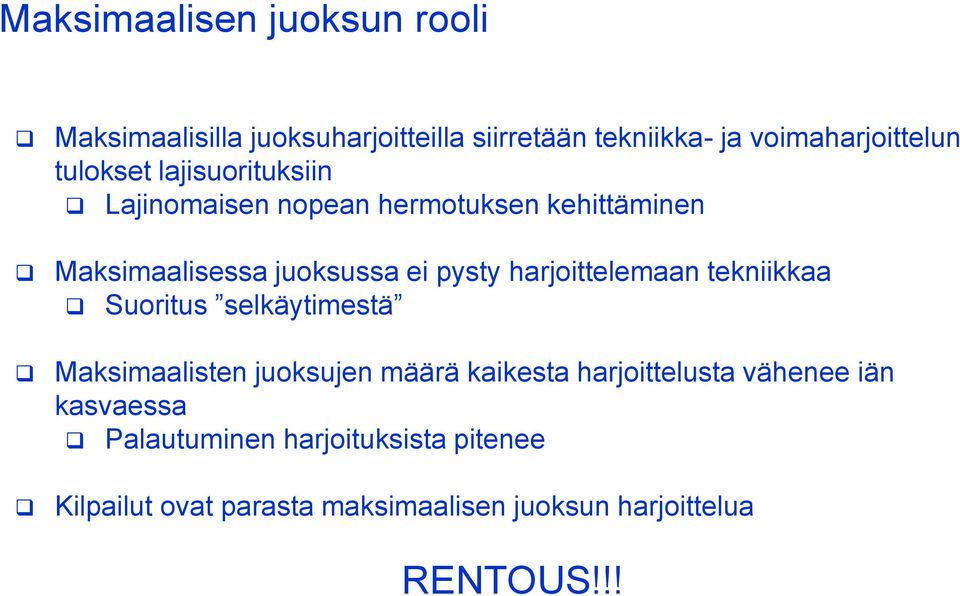 harjoittelemaan tekniikkaa Suoritus selkäytimestä Maksimaalisten juoksujen määrä kaikesta harjoittelusta