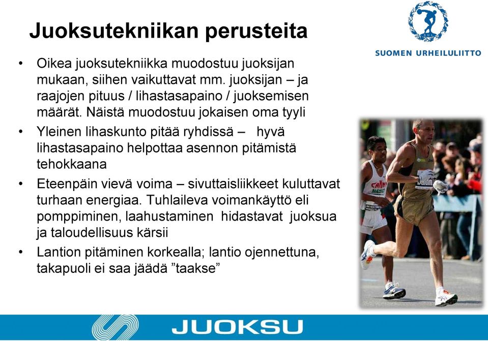 Näistä muodostuu jokaisen oma tyyli Yleinen lihaskunto pitää ryhdissä hyvä lihastasapaino helpottaa asennon pitämistä tehokkaana