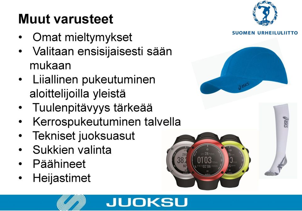 yleistä Tuulenpitävyys tärkeää Kerrospukeutuminen