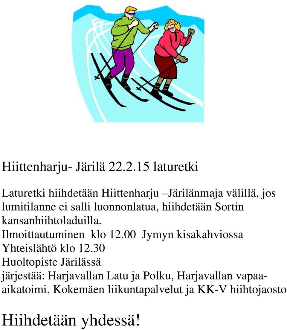 luonnonlatua, hiihdetään Sortin kansanhiihtoladuilla. Ilmoittautuminen klo 12.