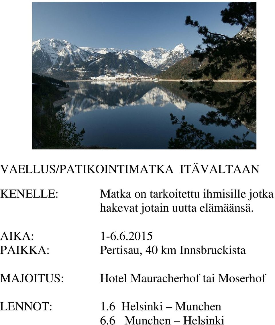6.2015 PAIKKA: Pertisau, 40 km Innsbruckista MAJOITUS: LENNOT: