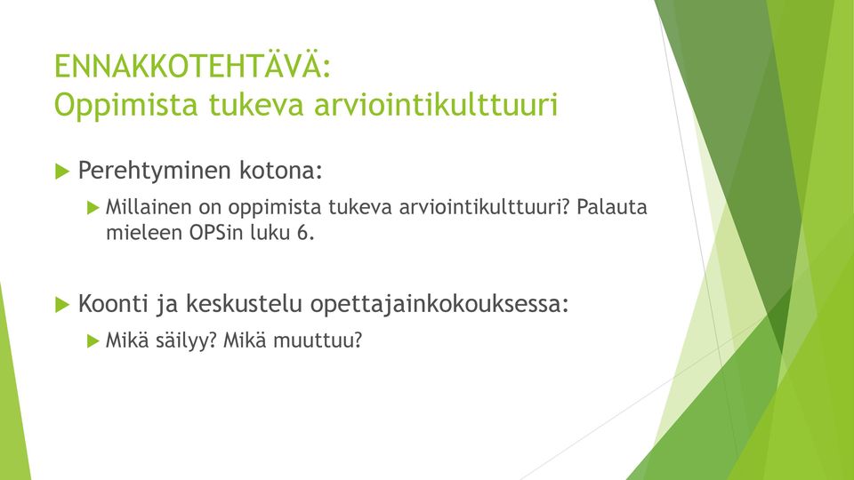 arviointikulttuuri? Palauta mieleen OPSin luku 6.