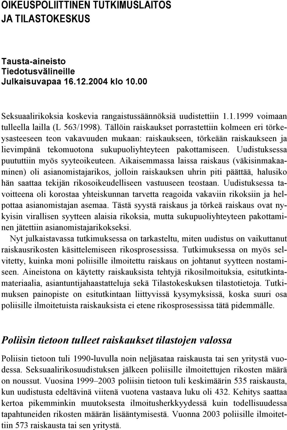 Uudistuksessa puututtiin myös syyteoikeuteen.