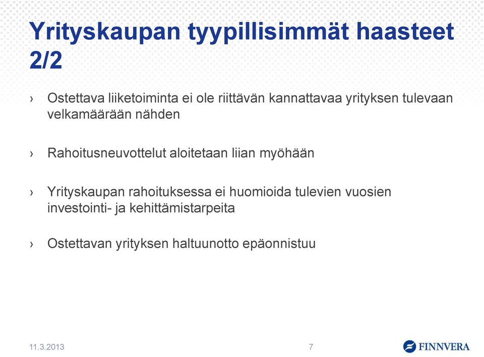 liian myöhään Yrityskaupan rahoituksessa ei huomioida tulevien vuosien