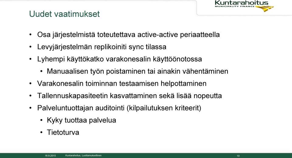 vähentäminen Varakonesalin toiminnan testaamisen helpottaminen Tallennuskapasiteetin kasvattaminen sekä