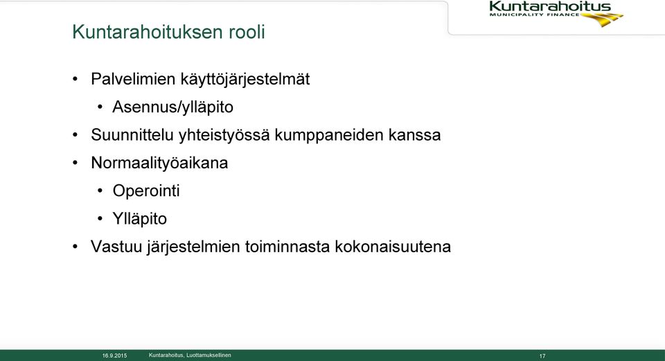 kumppaneiden kanssa Normaalityöaikana Operointi