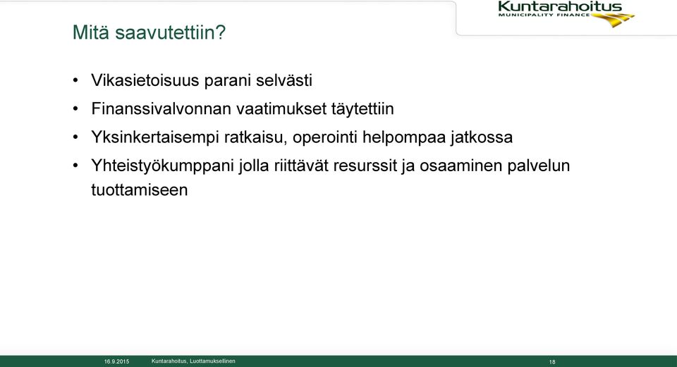 vaatimukset täytettiin Yksinkertaisempi ratkaisu, operointi
