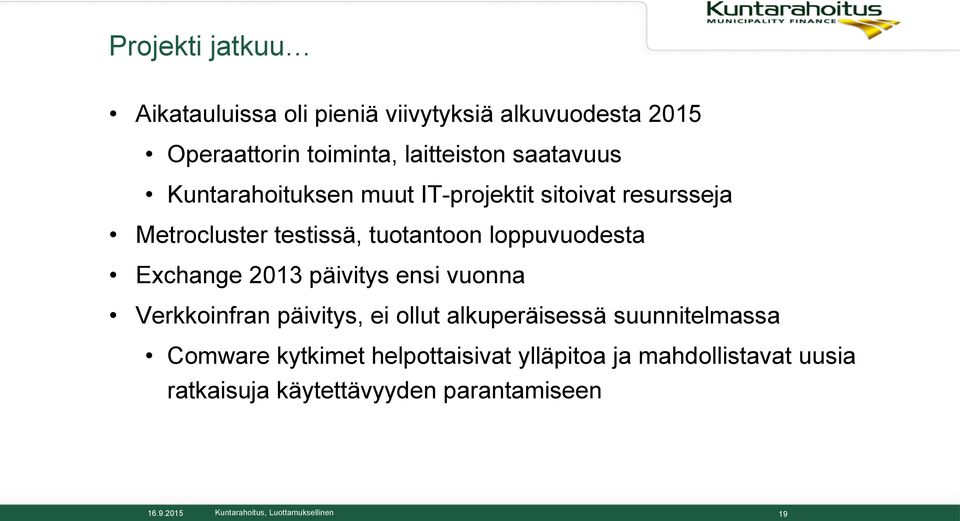 loppuvuodesta Exchange 2013 päivitys ensi vuonna Verkkoinfran päivitys, ei ollut alkuperäisessä