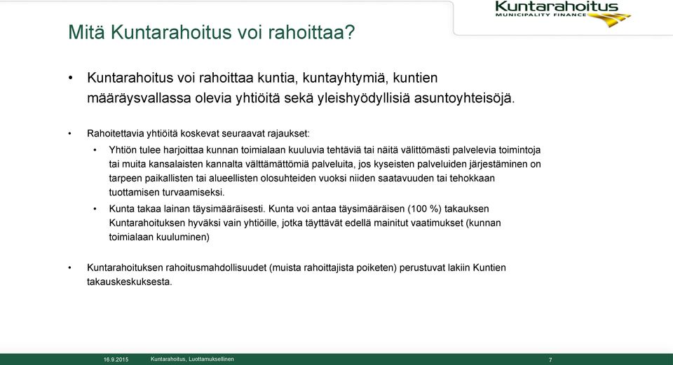 välttämättömiä palveluita, jos kyseisten palveluiden järjestäminen on tarpeen paikallisten tai alueellisten olosuhteiden vuoksi niiden saatavuuden tai tehokkaan tuottamisen turvaamiseksi.
