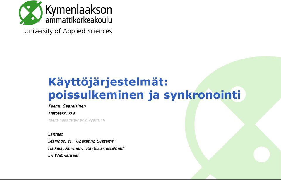 saarelainen@kyamk.fi Lähteet Stallings, W.