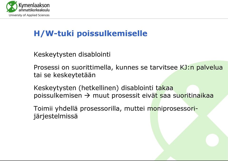 Keskeytysten (hetkellinen) disablointi takaa poissulkemisen muut