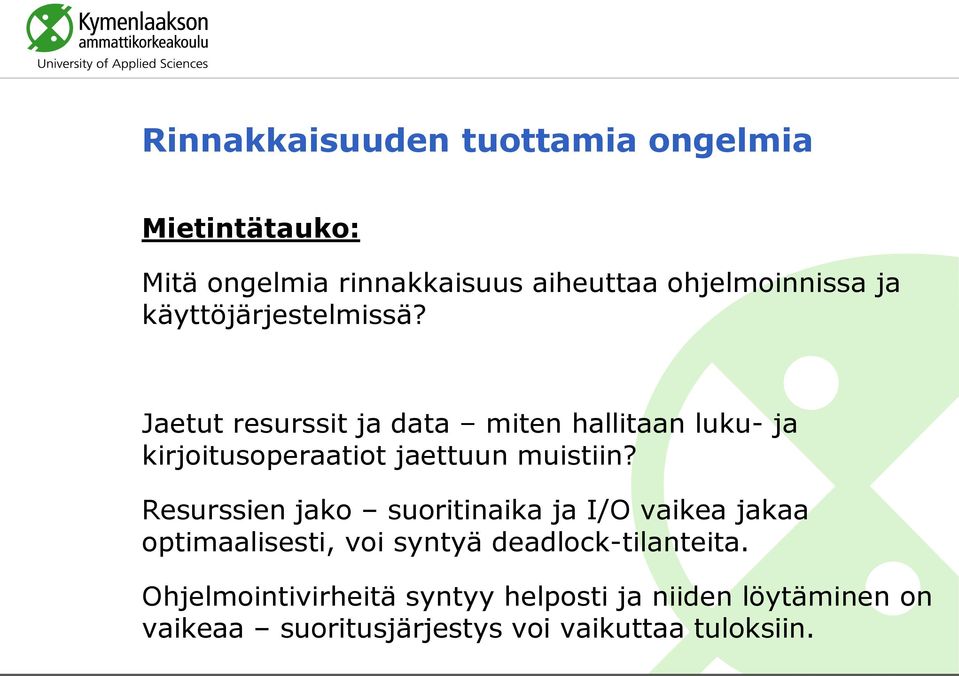 Jaetut resurssit ja data miten hallitaan luku- ja kirjoitusoperaatiot jaettuun muistiin?