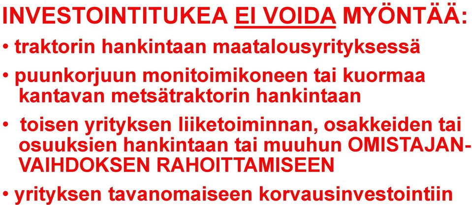 toisen yrityksen liiketoiminnan, osakkeiden tai osuuksien hankintaan tai