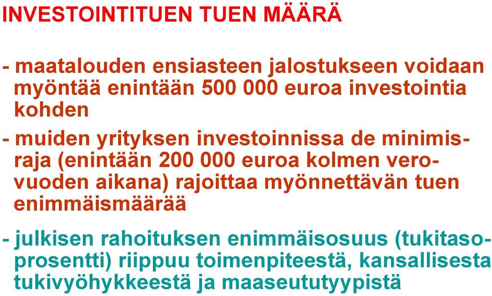 kolmen verovuoden aikana) rajoittaa myönnettävän tuen enimmäismäärää - julkisen rahoituksen