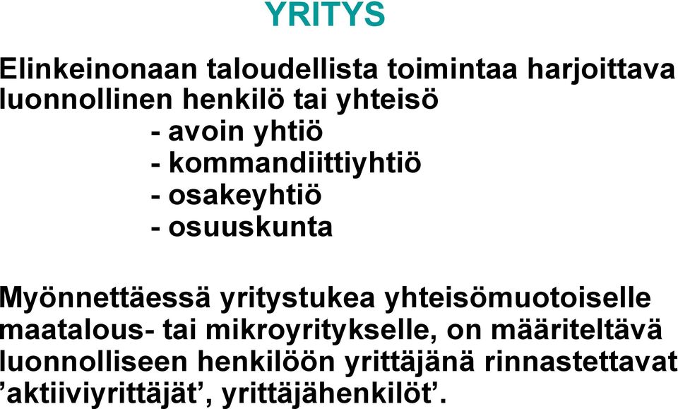 yritystukea yhteisömuotoiselle maatalous- tai mikroyritykselle, on määriteltävä