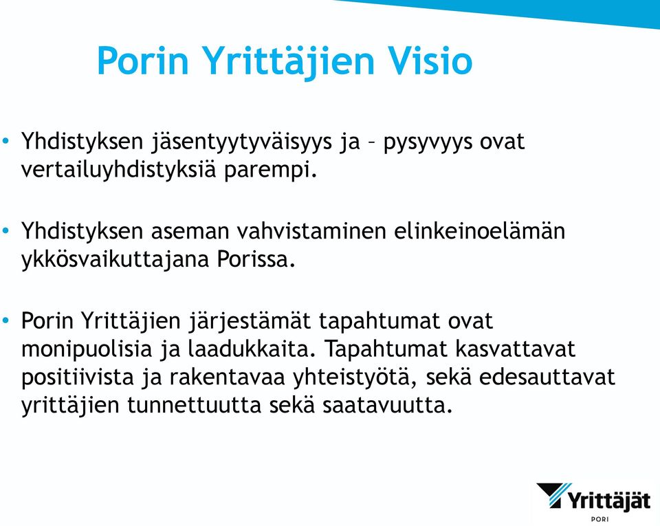 Porin Yrittäjien järjestämät tapahtumat ovat monipuolisia ja laadukkaita.