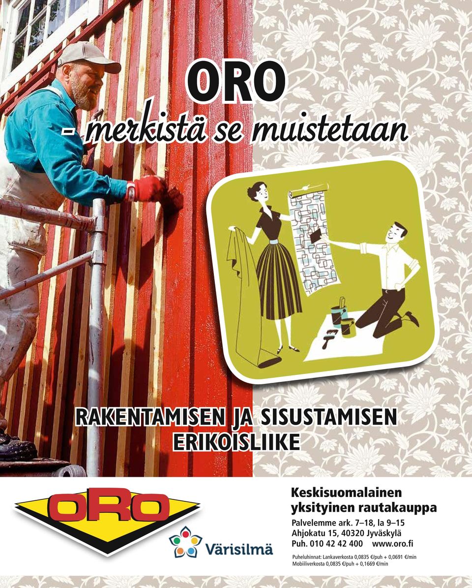 7 18, la 9 15 Ahjokatu 15, 40320 Jyväskylä Puh. 010 42 42 400 www.oro.