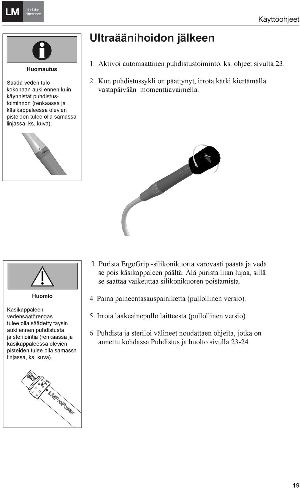 kuva). indicates a situation where special notice should be ob1. Aktivoi automaattinen puhdistustoiminto, ks. ohjeet sivulta 23