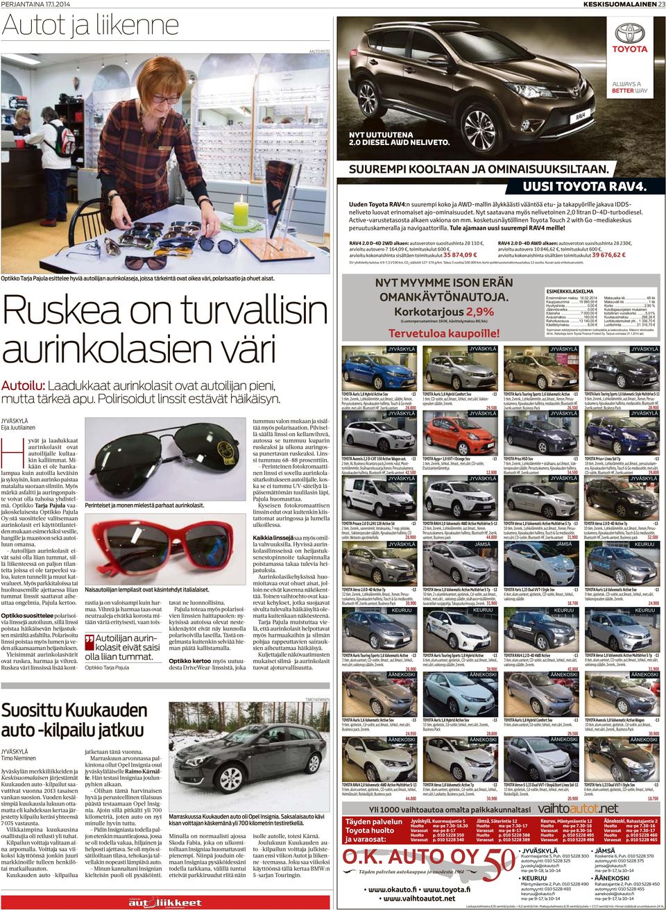 Nyt saatavana myös nelivetoinen 2,0 litran D-4D-turbodiesel. Active-varustetasosta alkaen vakiona on mm. kosketusnäytöllinen Toyota Touch 2 with Go -mediakeskus peruutuskameralla ja navigaattorilla.