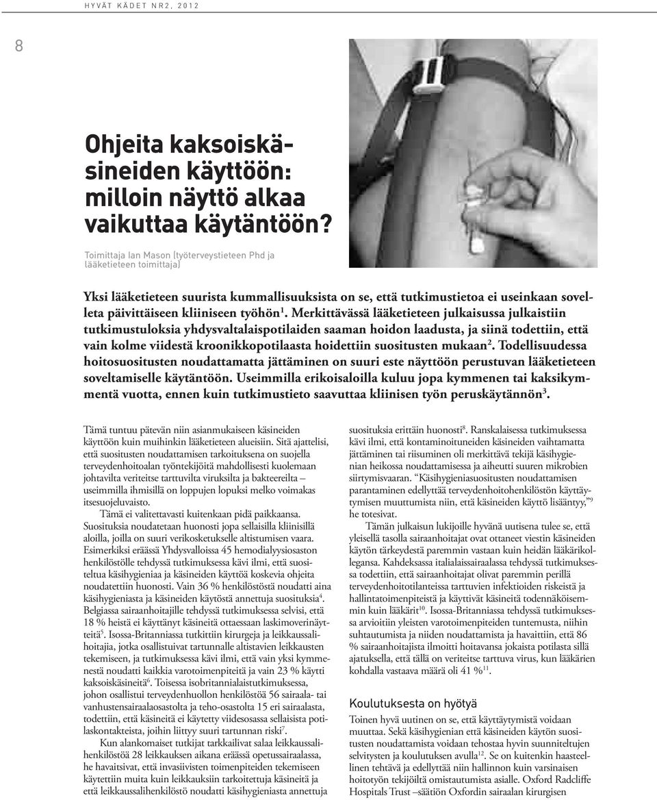 1. Merkittävässä lääketieteen julkaisussa julkaistiin tutkimustuloksia yhdysvaltalaispotilaiden saaman hoidon laadusta, ja siinä todettiin, että vain kolme viidestä kroonikkopotilaasta hoidettiin