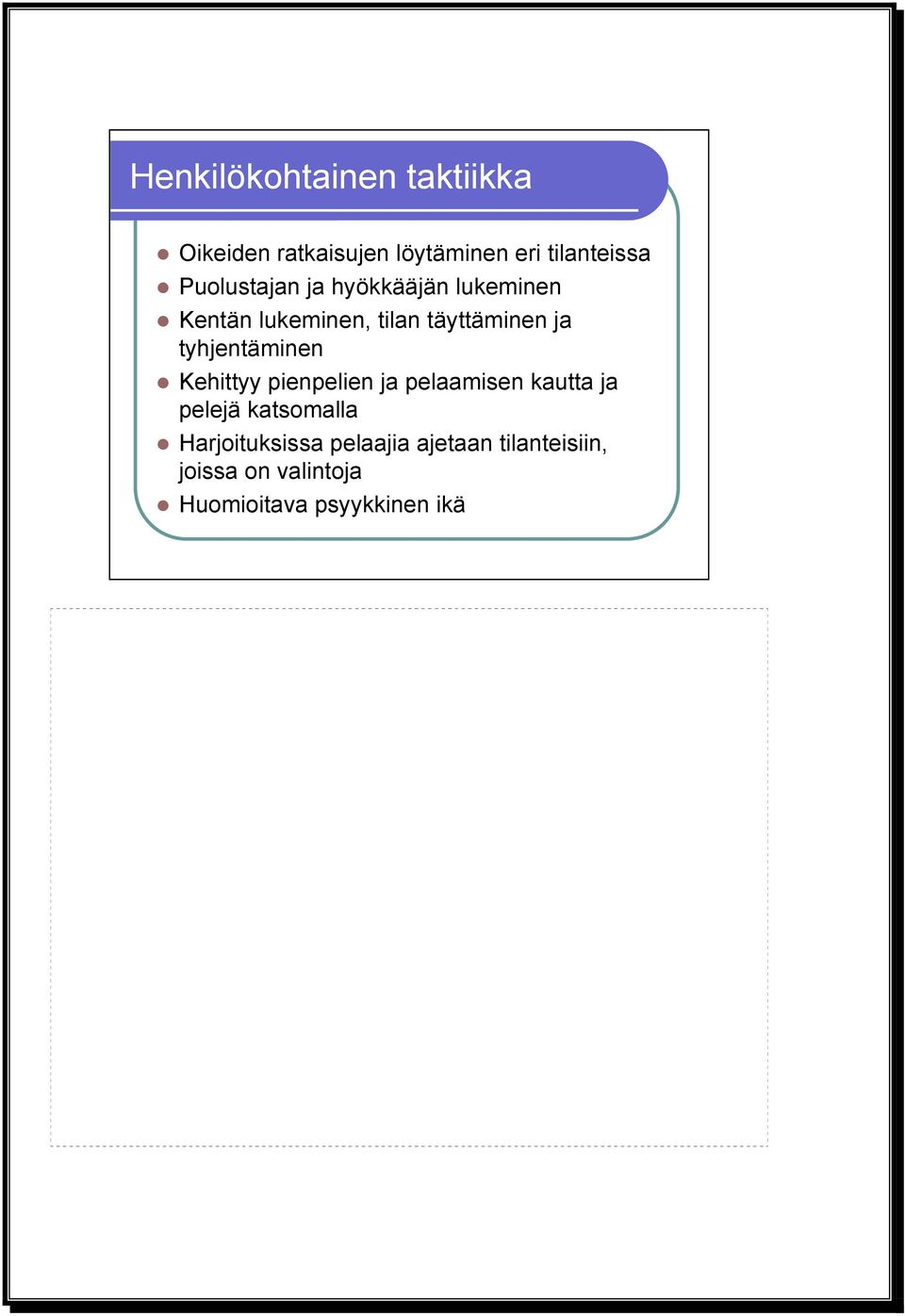 tyhjentäminen Kehittyy pienpelien ja pelaamisen kautta ja pelejä katsomalla