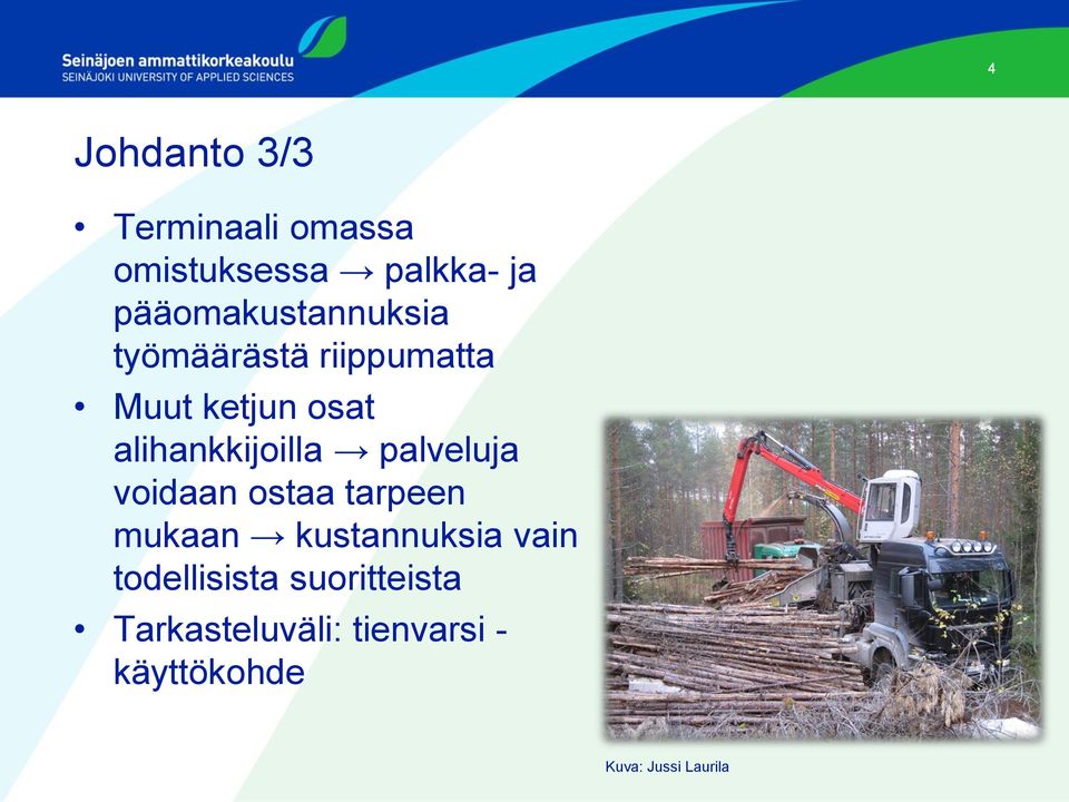 alihankkijoilla palveluja voidaan ostaa tarpeen mukaan kustannuksia
