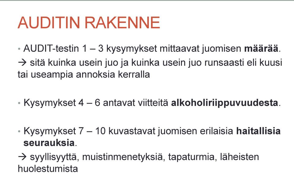 kerralla Kysymykset 4 6 antavat viitteitä alkoholiriippuvuudesta.