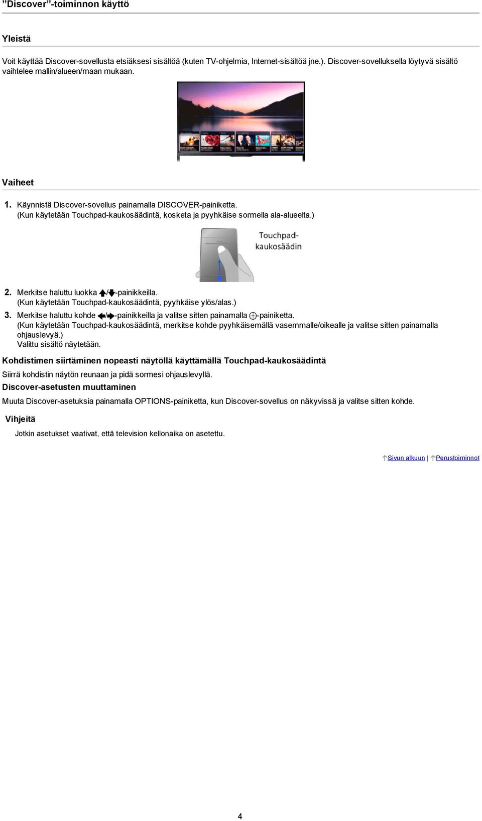 (Kun käytetään Touchpad kaukosäädintä, kosketa ja pyyhkäise sormella ala alueelta.) 2. Merkitse haluttu luokka / painikkeilla. (Kun käytetään Touchpad kaukosäädintä, pyyhkäise ylös/alas.) 3.