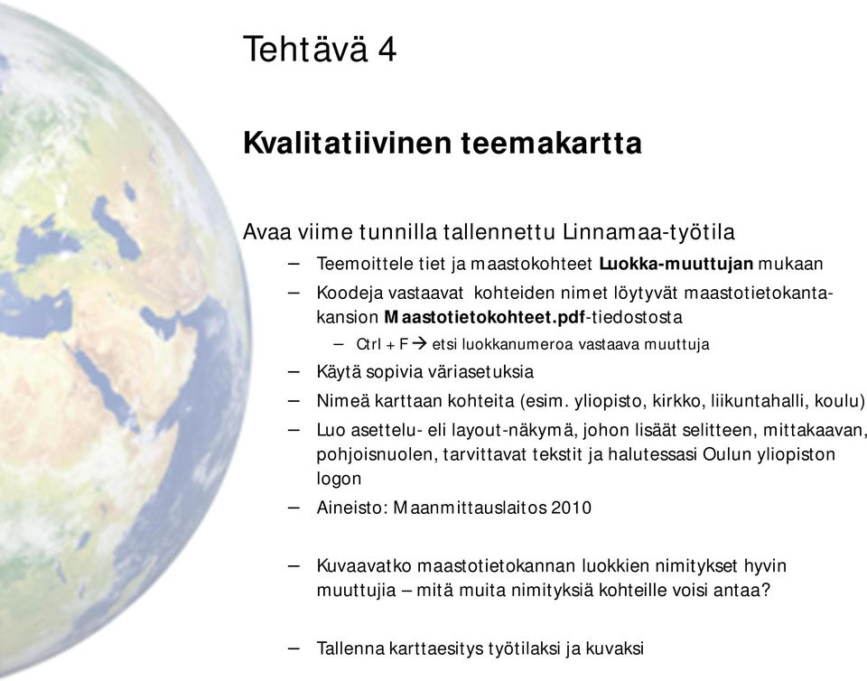 pdf-tiedostosta Ctrl + F à etsi luokkanumeroa vastaava muuttuja Käytä sopivia väriasetuksia Nimeä karttaan kohteita (esim.