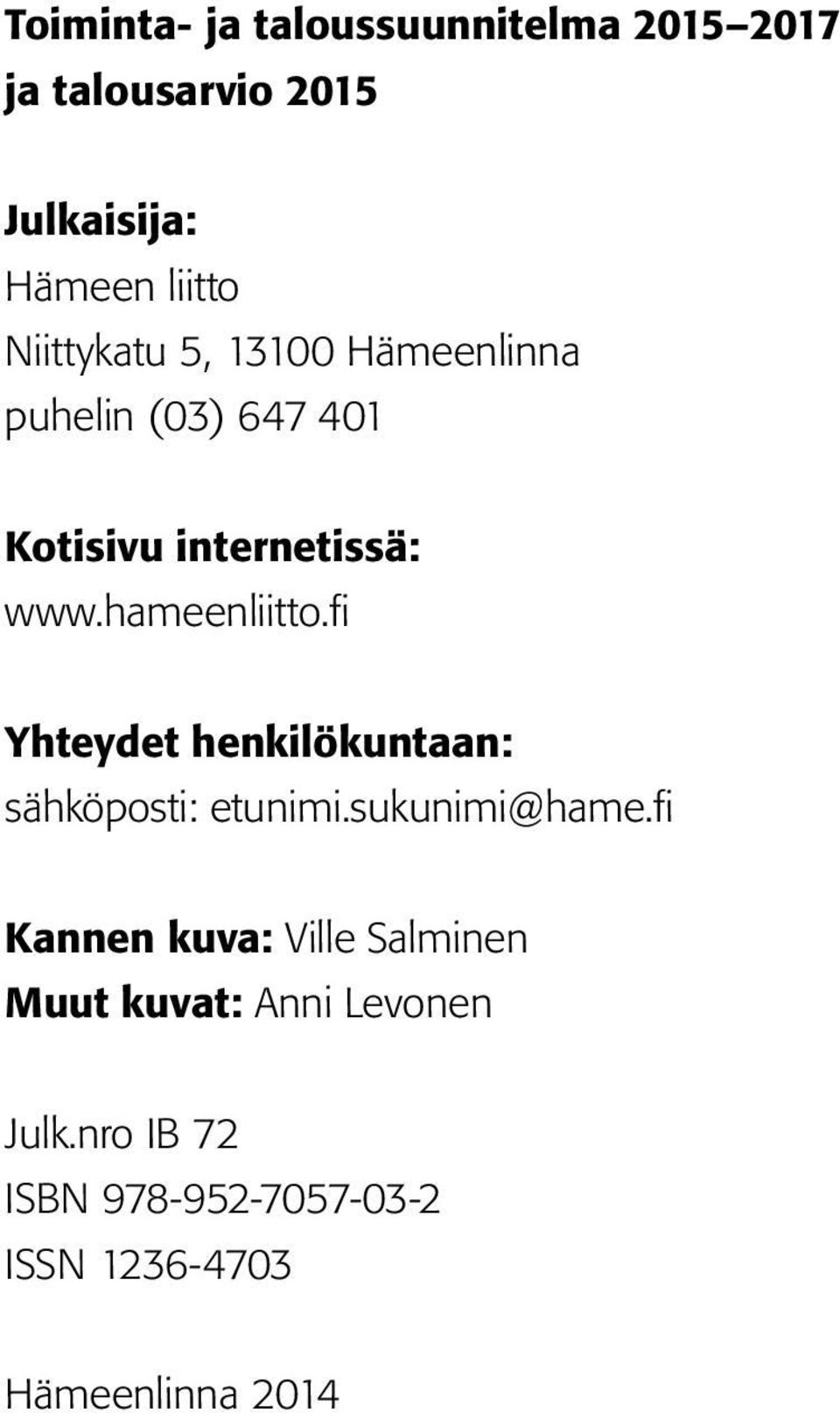 hameenliitto.fi Yhteydet henkilökuntaan: sähköposti: etunimi.sukunimi@hame.