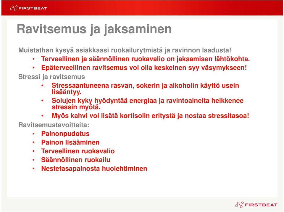 Stressi ja ravitsemus Stressaantuneena rasvan, sokerin ja alkoholin käyttö usein lisääntyy.