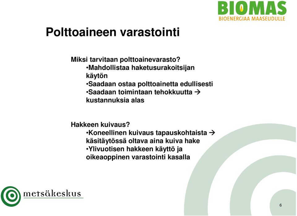 Saadaan toimintaan tehokkuutta kustannuksia alas Hakkeen kuivaus?