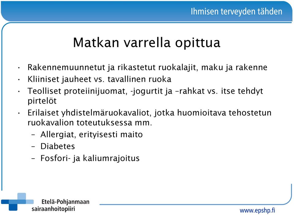 tavallinen ruoka Teolliset proteiinijuomat, -jogurtit ja rahkat vs.