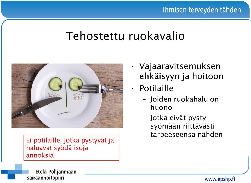 ehkäisyyn ja hoitoon Potilaille Joiden ruokahalu on