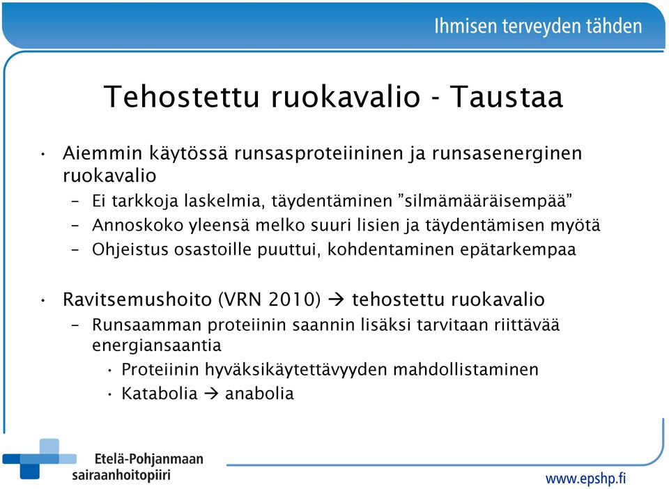 osastoille puuttui, kohdentaminen epätarkempaa Ravitsemushoito (VRN 2010) tehostettu ruokavalio Runsaamman