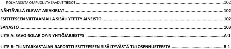 .. 102 ESITTEESEEN VIITTAAMALLA SISÄLLYTETTY AINEISTO... 102 SANASTO.