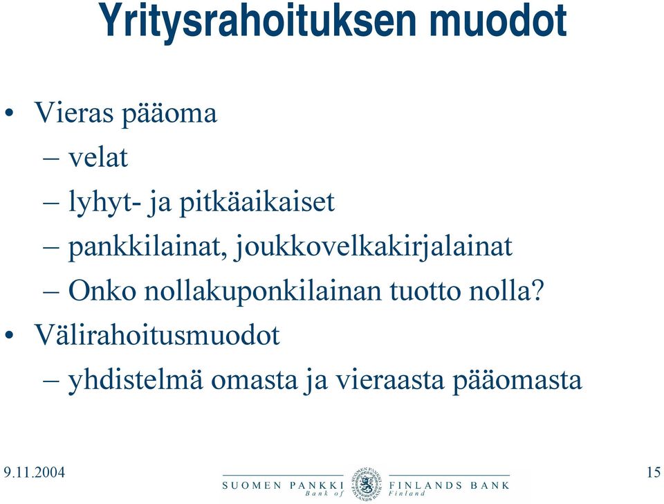 Onko nollakuponkilainan tuotto nolla?