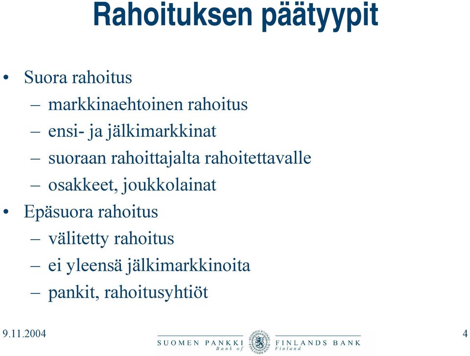 rahoitettavalle osakkeet, joukkolainat Epäsuora rahoitus