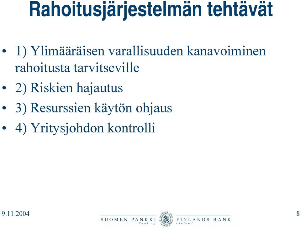 tarvitseville 2) Riskien hajautus 3)